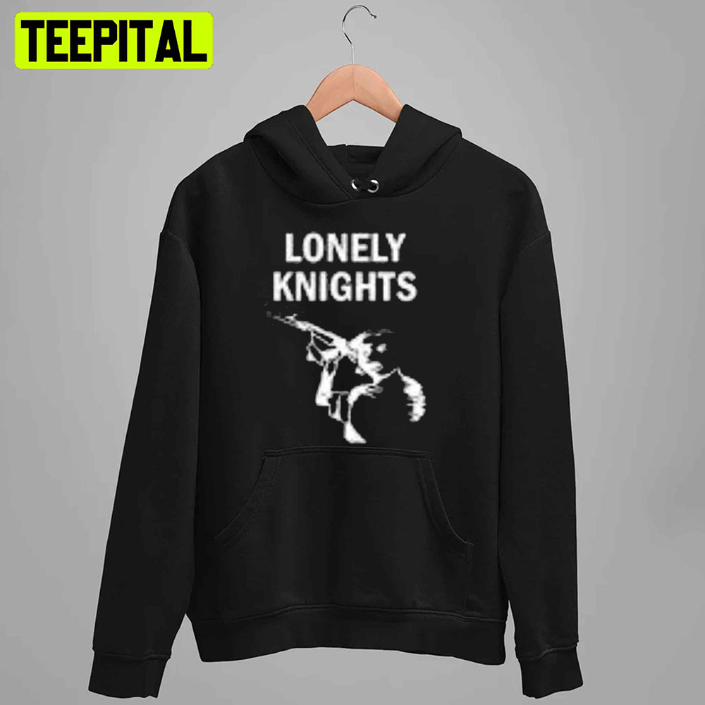Lonely Knights Unisex Hoodie Lonely Knights Unisex Hoodie