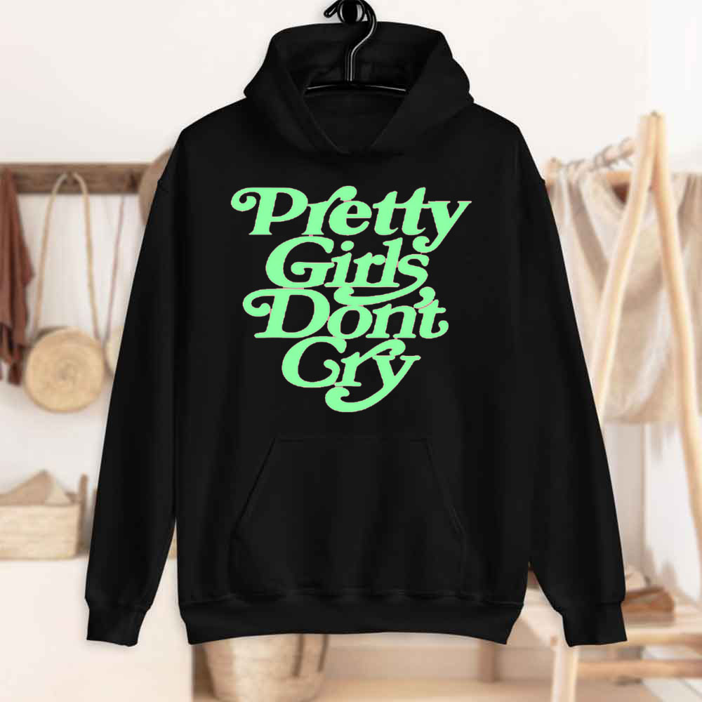 Pretty Girls Don't Cry Unisex Hoodie Pretty Girls Don't Cry Unisex Hoodie