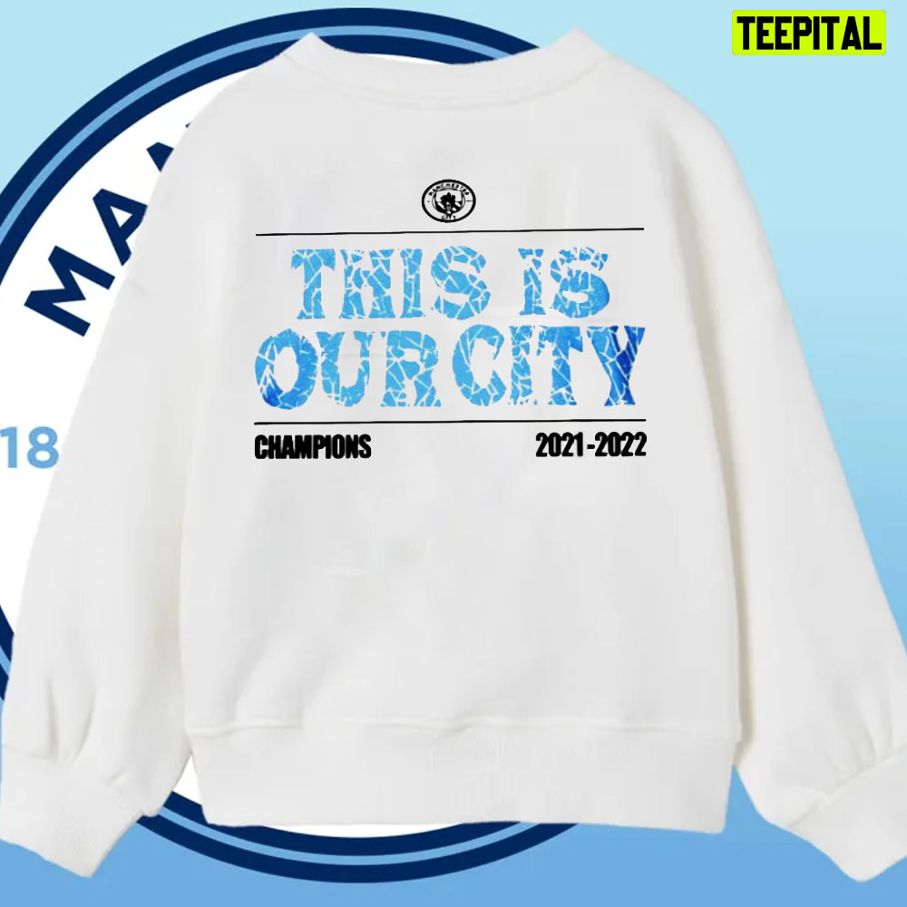 This Is Our City Manchester City Champions 2021 2022 Unisex T-Shirt This Is Our City Manchester City Champions 2021 2022 Unisex T-Shirt