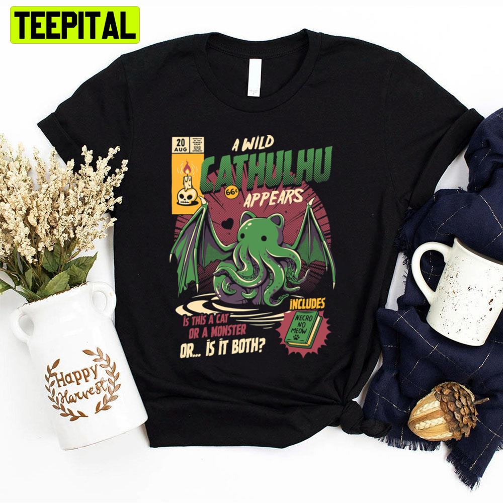 A Wild Cathulhu Appears Is This A Cat Or A Monster Or Is It Both Unisex T-Shirt A Wild Cathulhu Appears Is This A Cat Or A Monster Or Is It Both Unisex T-Shirt