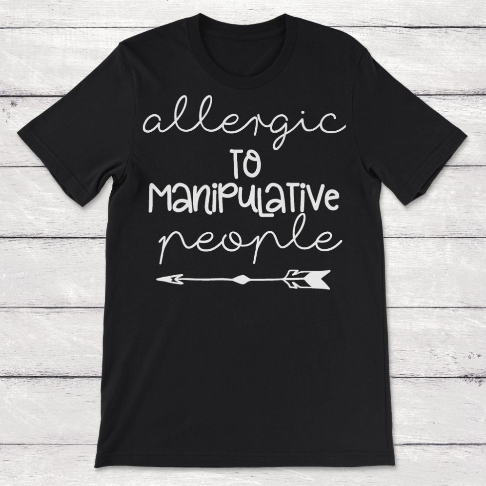 Allergic to Manipulative People Unisex T-Shirt Allergic to Manipulative People Unisex T-Shirt