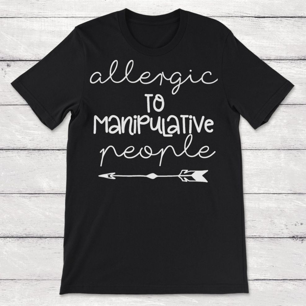 Allergic To Manipulative People Unisex T-Shirt Allergic To Manipulative People Unisex T-Shirt