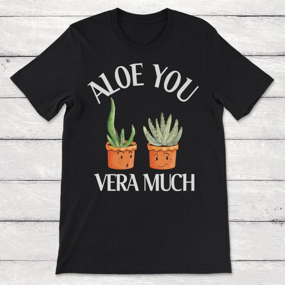 Aloe Pun Aloe You Vera Much Unisex T-Shirt Aloe Pun Aloe You Vera Much Unisex T-Shirt