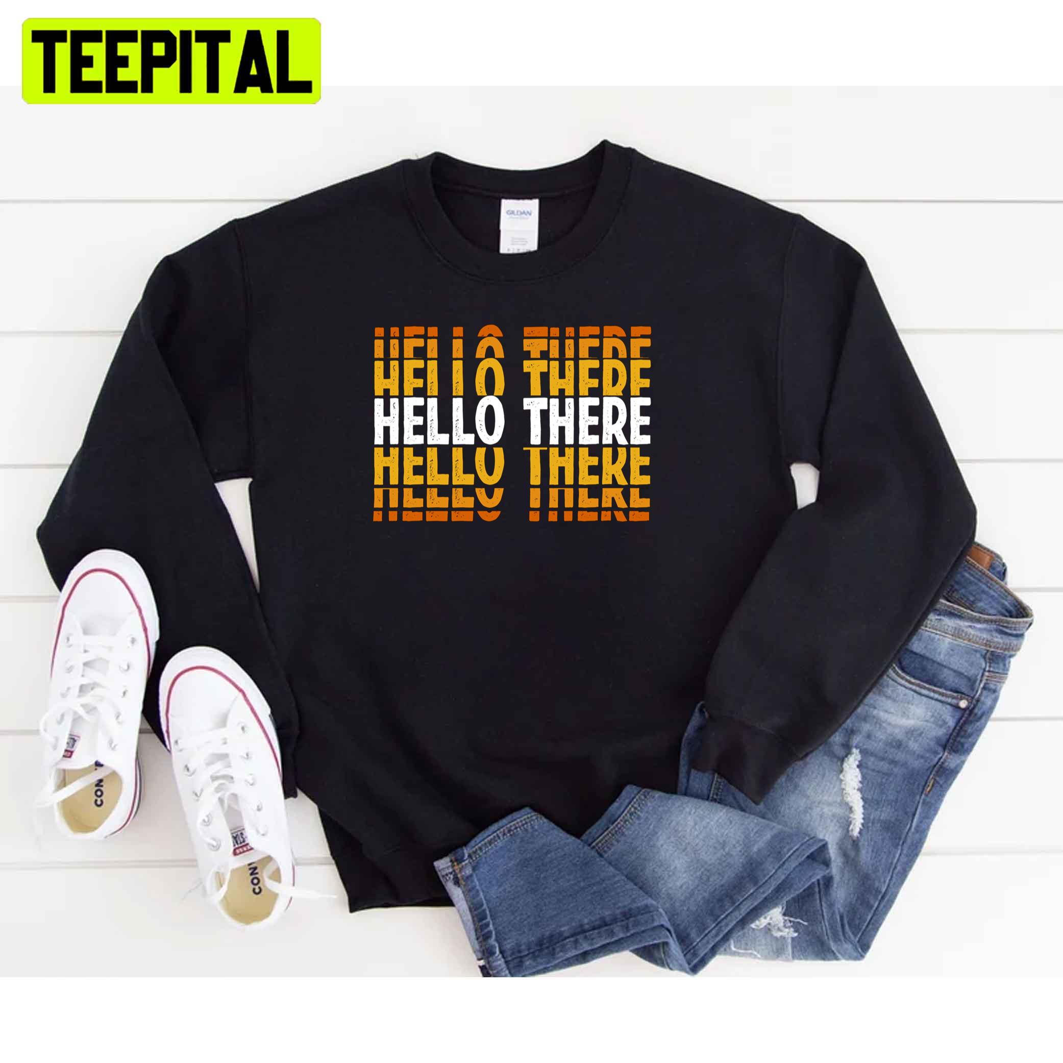 Art Text Hello There Unisex T-Shirt Art Text Hello There Unisex T-Shirt