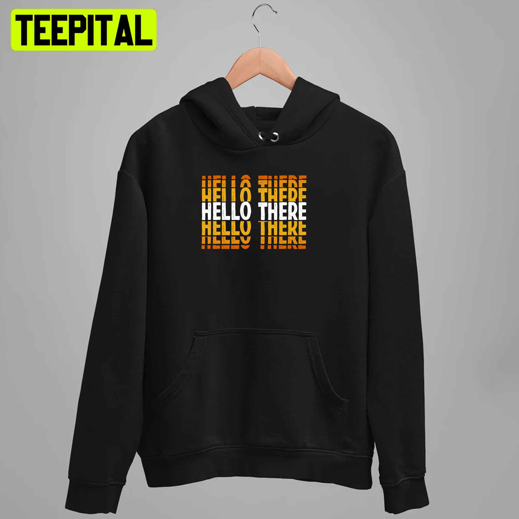 Art Text Hello There Unisex T-Shirt Art Text Hello There Unisex T-Shirt