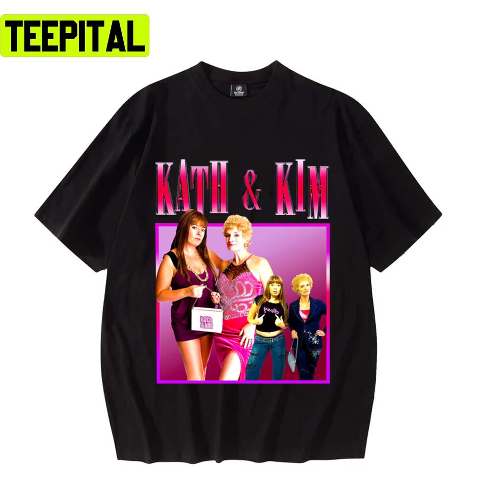 Australian Sitcom Kath And Kim Design Unisex T-Shirt Australian Sitcom Kath And Kim Design Unisex T-Shirt