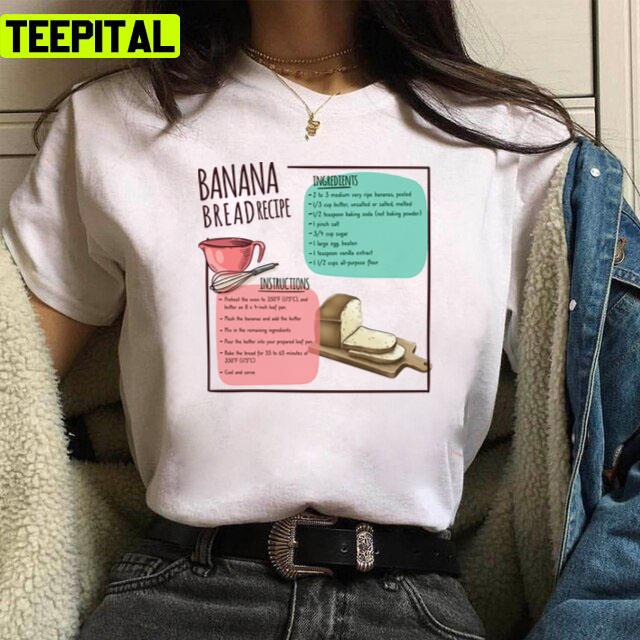 Banana Bread Recipe And Ingredient Food Unisex T-Shirt Banana Bread Recipe And Ingredient Food Unisex T-Shirt