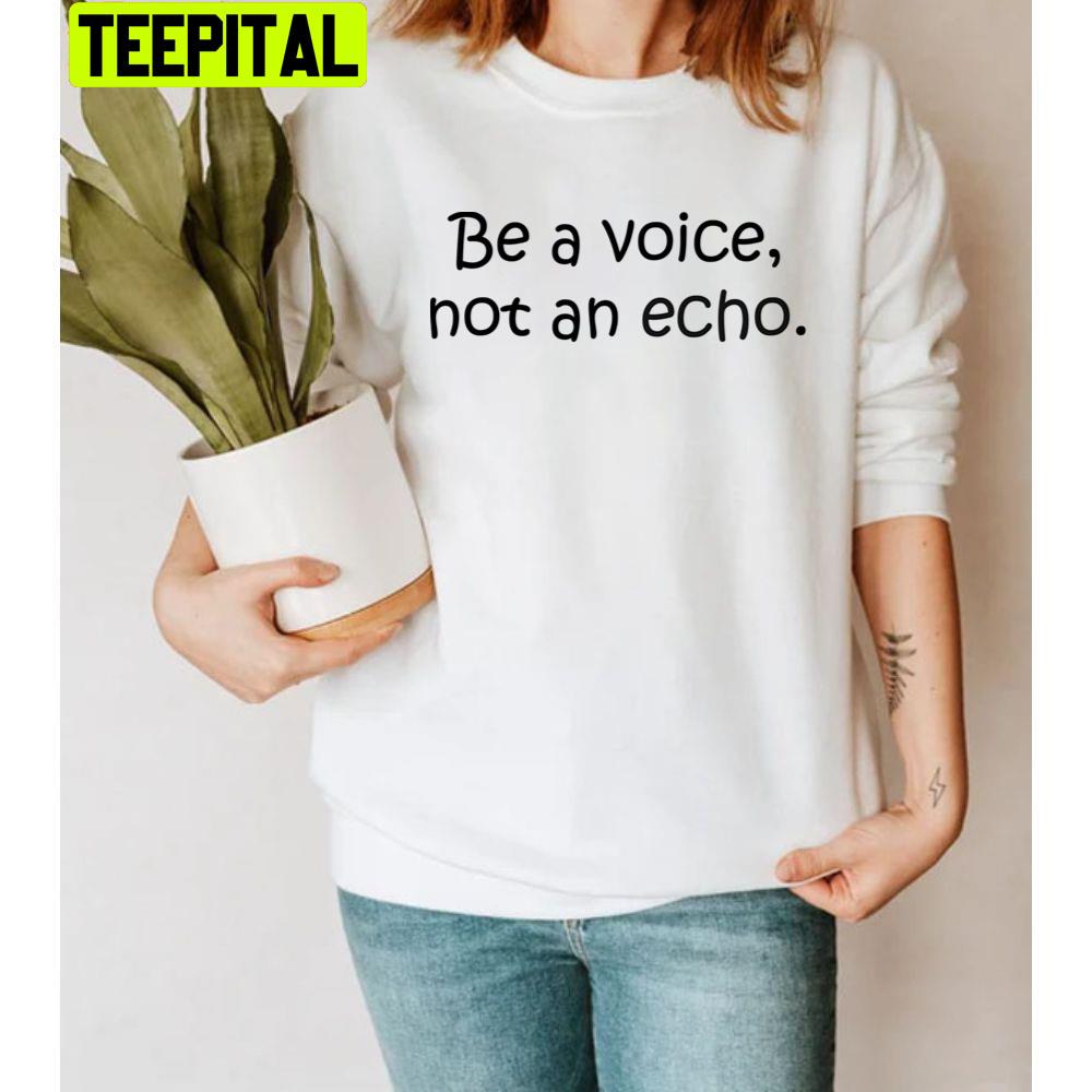 Be A Voice Not An Acho Unisex T-Shirt Be A Voice Not An Acho Unisex T-Shirt