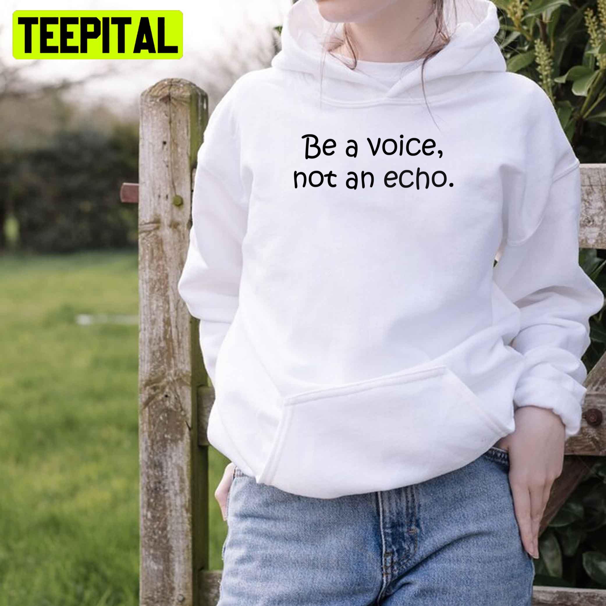 Be A Voice Not An Acho Unisex T-Shirt Be A Voice Not An Acho Unisex T-Shirt