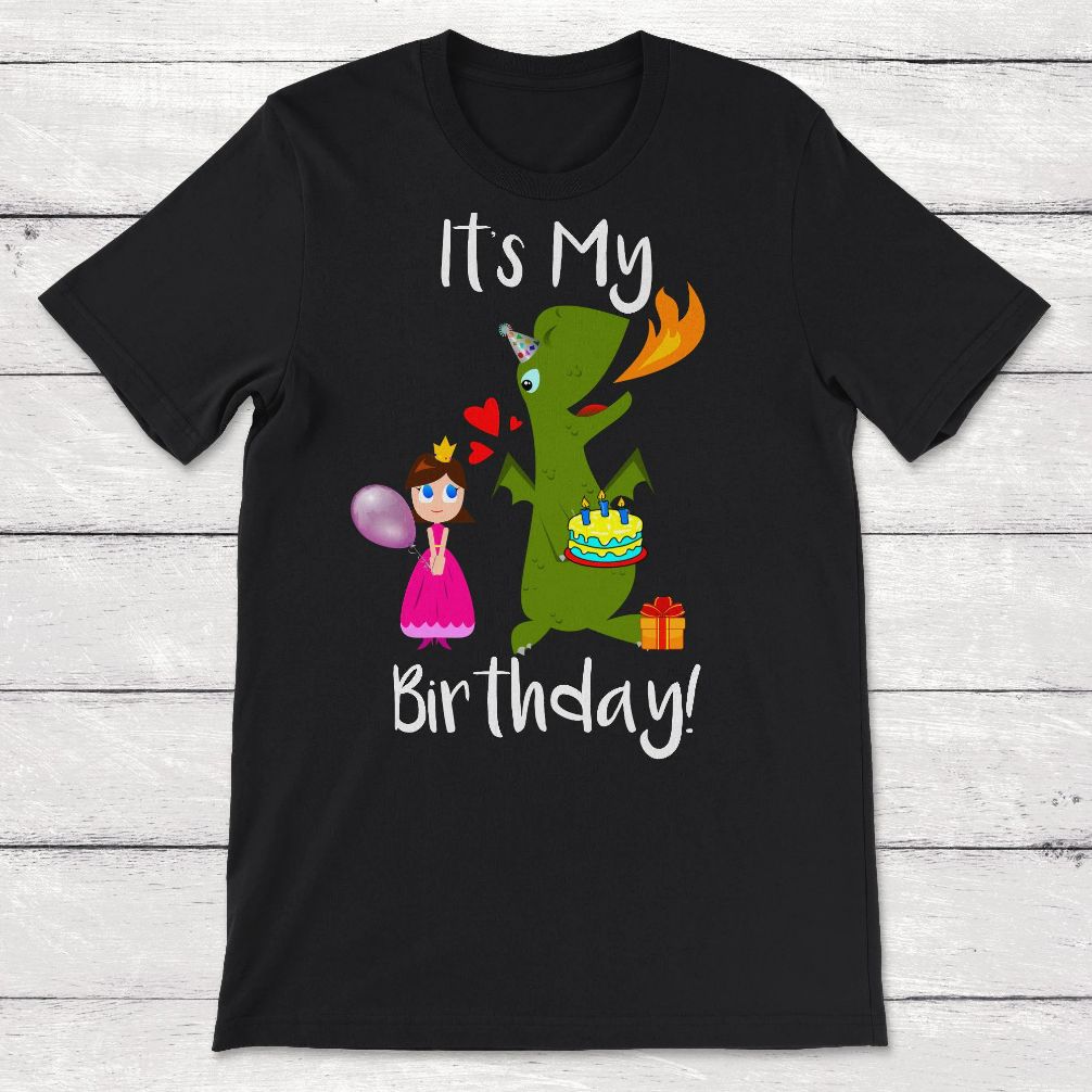 Birthday Its My Birthday Princess And Dragon Unisex T-Shirt Birthday Its My Birthday Princess And Dragon Unisex T-Shirt