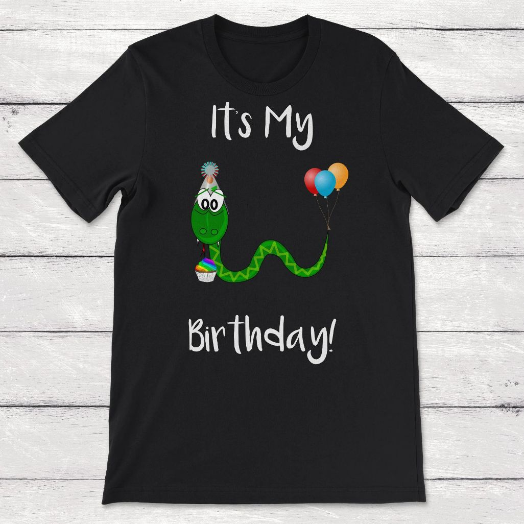 Birthday Its My Birthday Snake Unisex T-Shirt Birthday Its My Birthday Snake Unisex T-Shirt