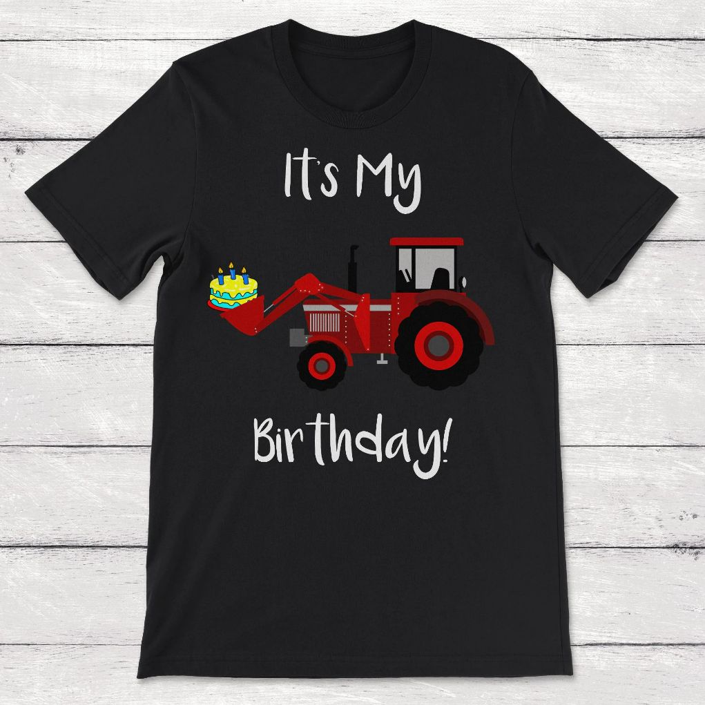 Birthday Its My Birthday Tractor Unisex T-Shirt Birthday Its My Birthday Tractor Unisex T-Shirt