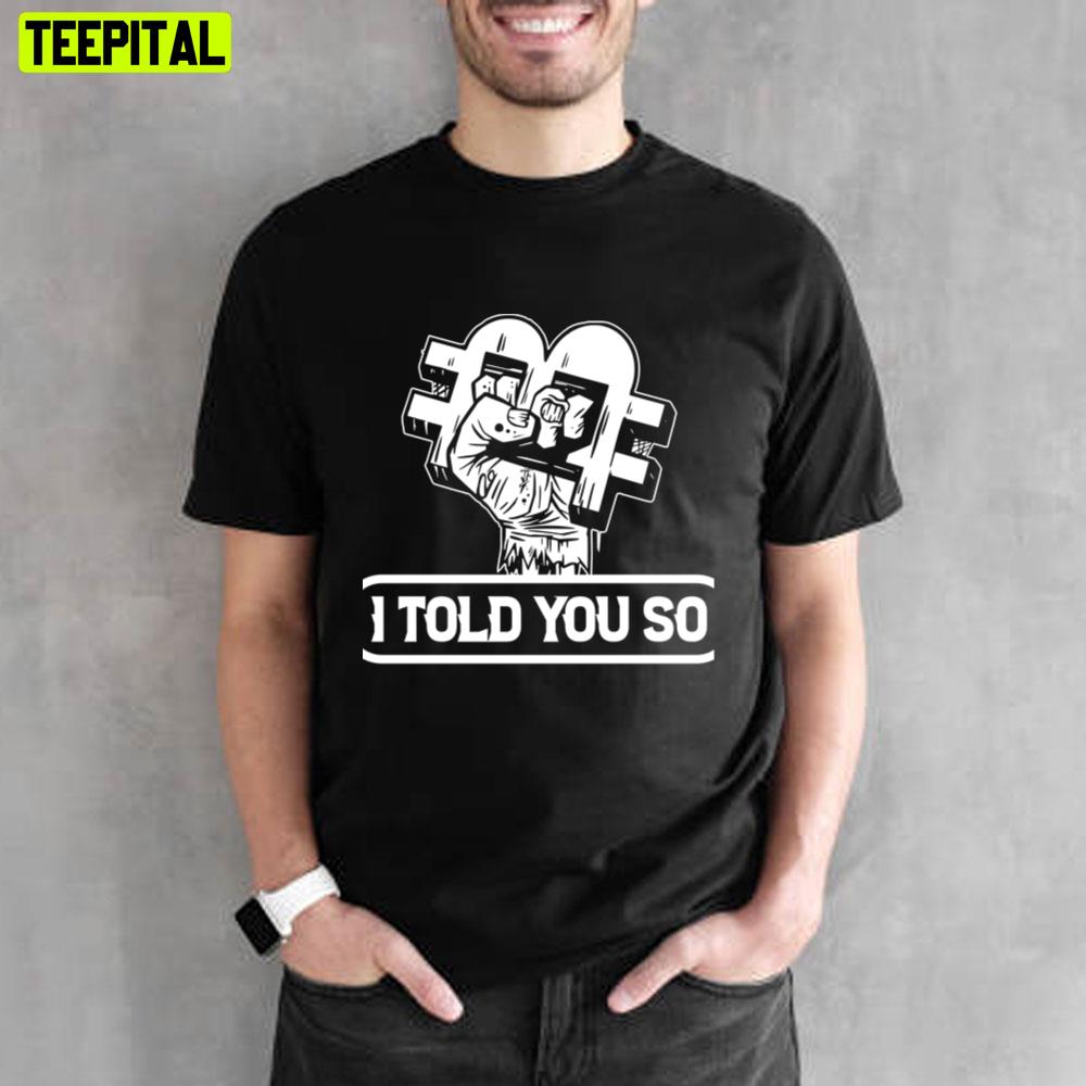 Bitcoin I Told You So For Currency Owners Unisex T-Shirt Bitcoin I Told You So For Currency Owners Unisex T-Shirt
