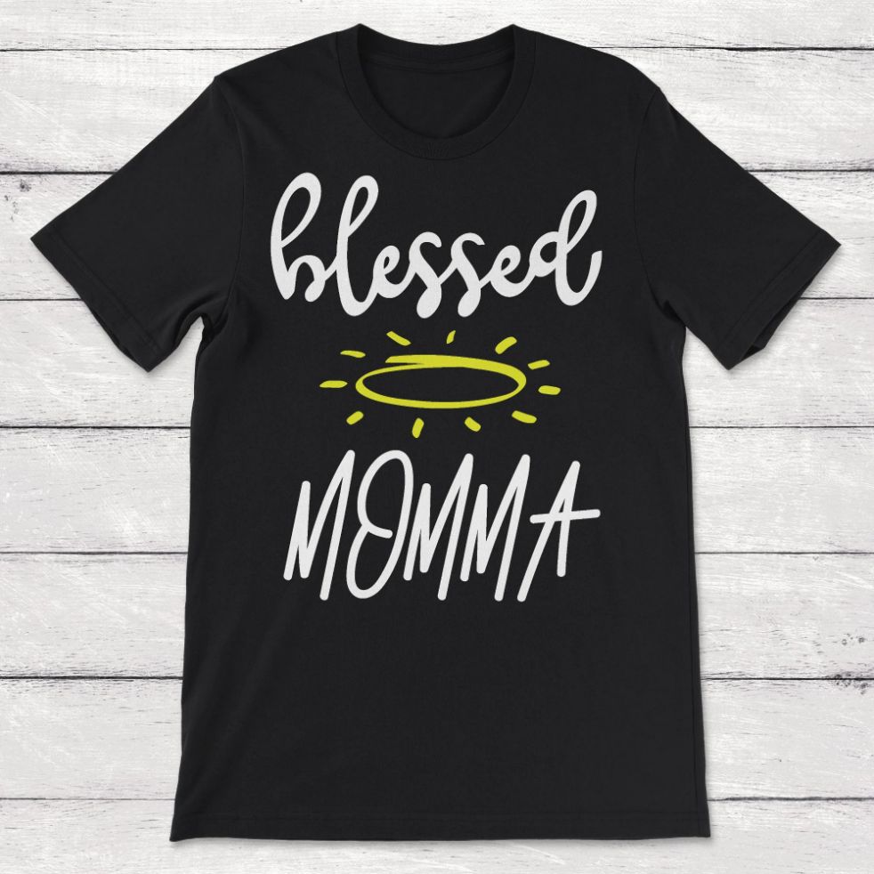 Blessed Momma Unisex T-Shirt Blessed Momma Unisex T-Shirt