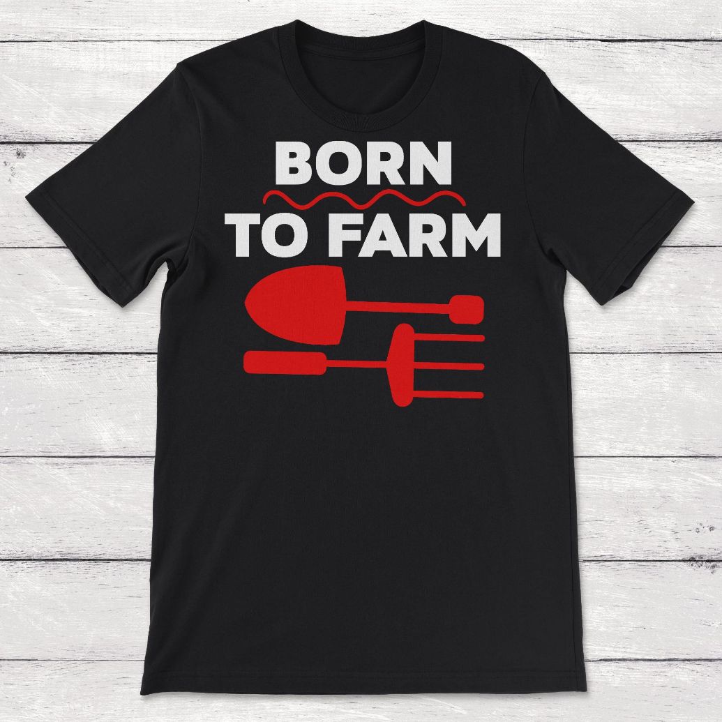 Born To Farm Farmer Gift Farming Life Unisex T-Shirt Born To Farm Farmer Gift Farming Life Unisex T-Shirt
