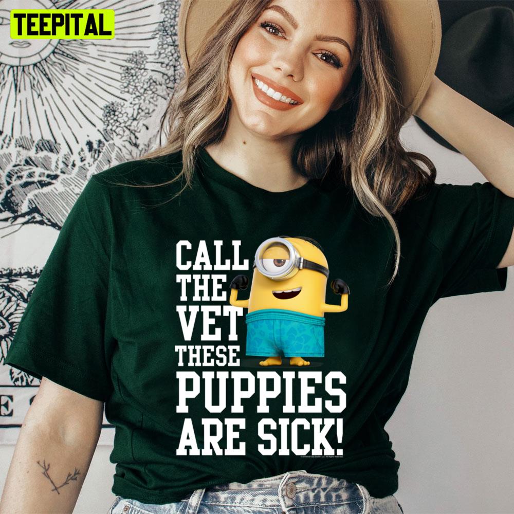 Call The Vet These Puppies Are Sick Minion Unisex T-Shirt Call The Vet These Puppies Are Sick Minion Unisex T-Shirt