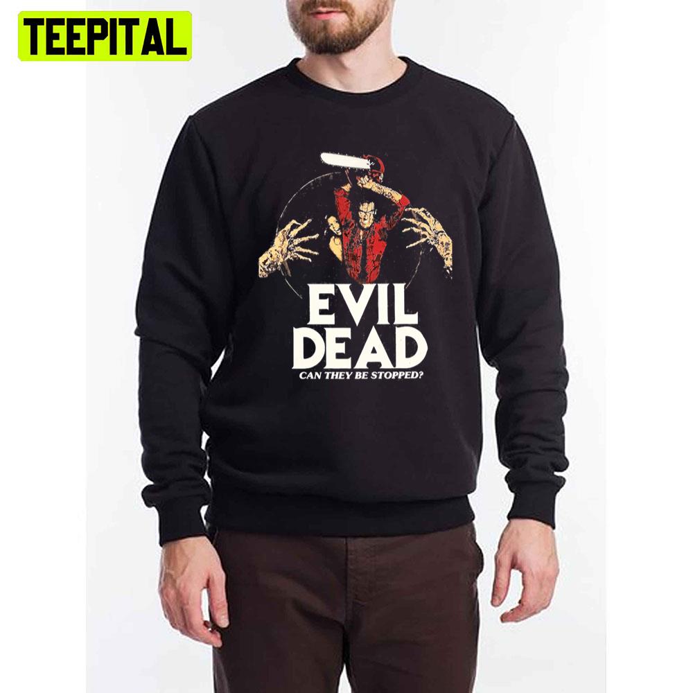 Can They Be Stopped Evil Dead Unisex T-Shirt Can They Be Stopped Evil Dead Unisex T-Shirt