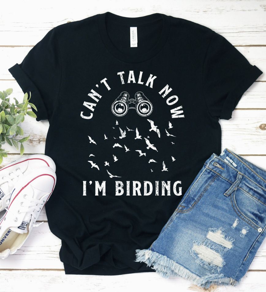 Cant Talk Birding Shirt Cant Talk Birding Shirt