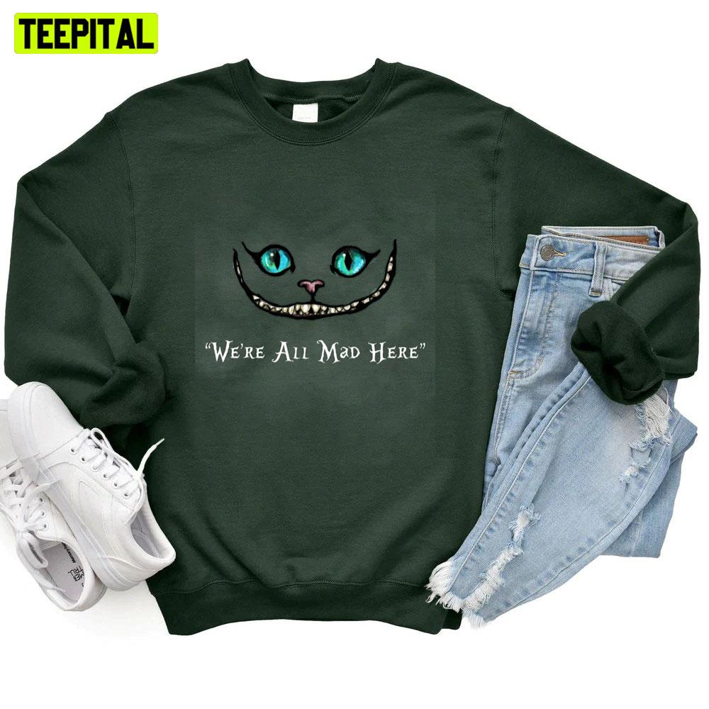 Cheshire Cat We're All Mad Here Unisex T-Shirt Cheshire Cat We're All Mad Here Unisex T-Shirt