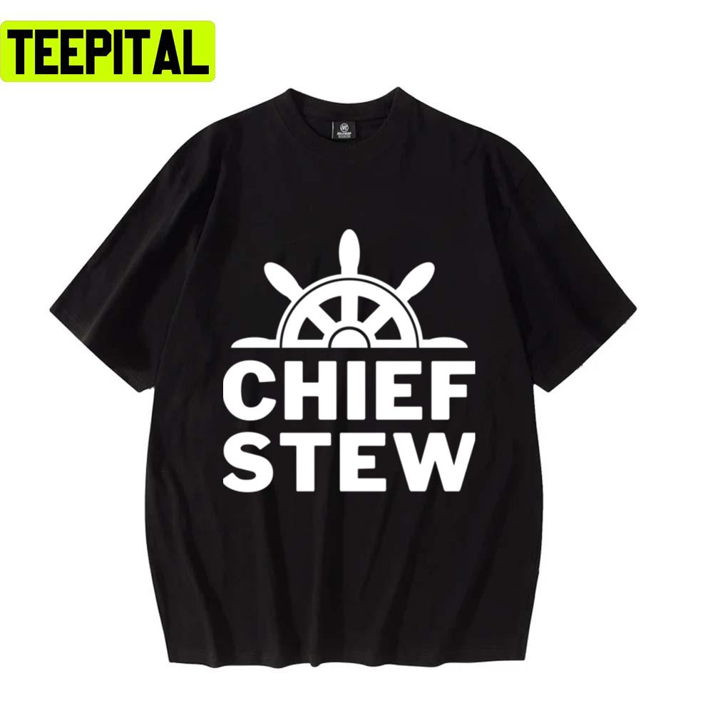 Chief Stew Sailing Yacht Deck Trending Unisex T-Shirt Chief Stew Sailing Yacht Deck Trending Unisex T-Shirt