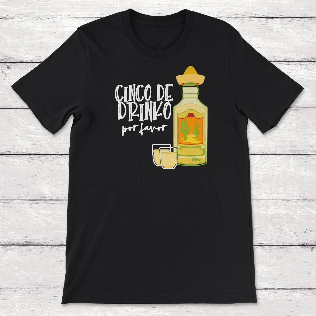Cinco De Drinko Mayo Tequila Unisex T-Shirt Cinco De Drinko Mayo Tequila Unisex T-Shirt
