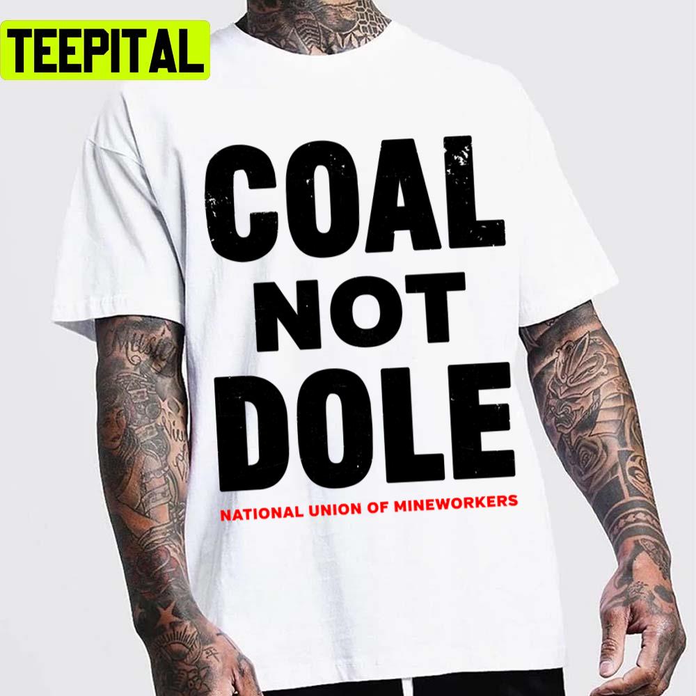 Coal Not Dole Trending 2022 Design Unisex T-Shirt Coal Not Dole Trending 2022 Design Unisex T-Shirt