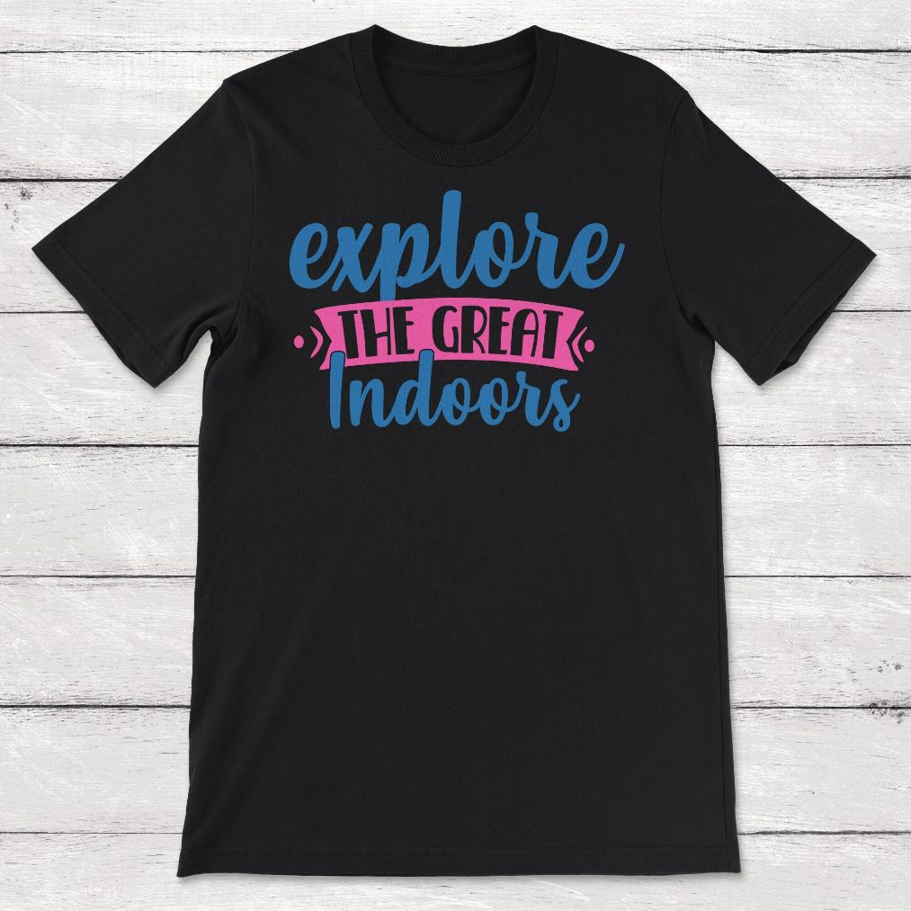Coronavirus Pandemic Explore The Great Indoors Unisex T-Shirt Coronavirus Pandemic Explore The Great Indoors Unisex T-Shirt