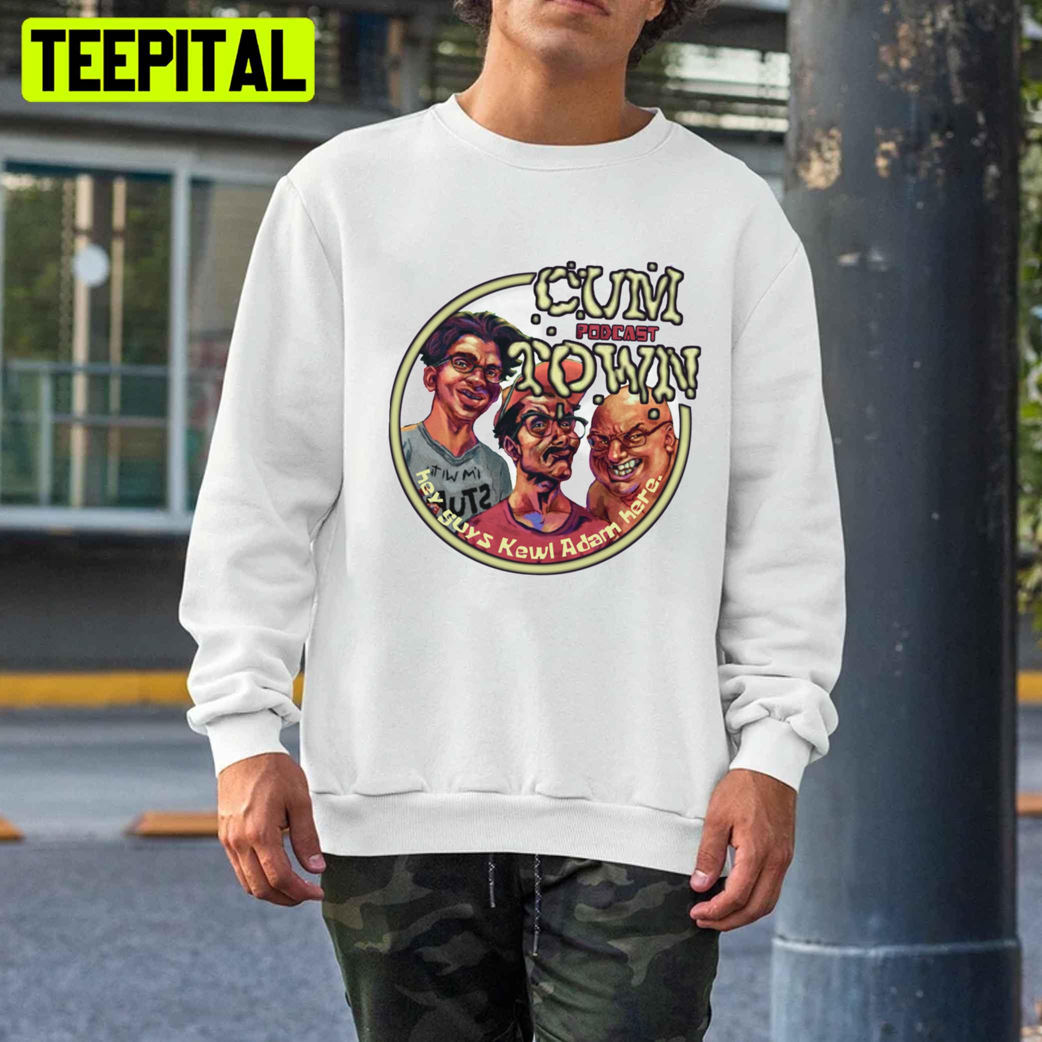 Cumtown Podcast Hey Guys Kewl Adam Here Unisex T-Shirt Cumtown Podcast Hey Guys Kewl Adam Here Unisex T-Shirt