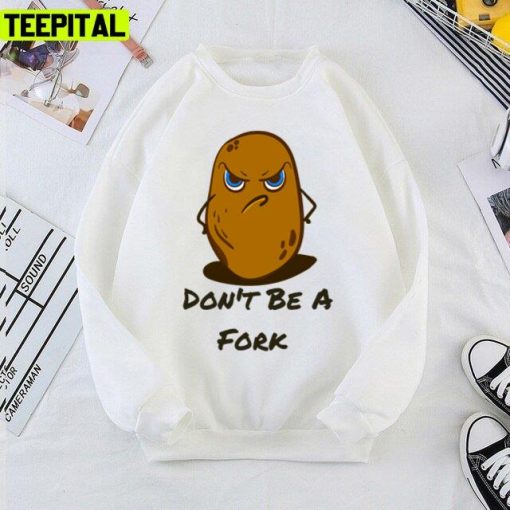 Cute Sweet Potato Spuad Don’t Be A Fork Unisex T-Shirt