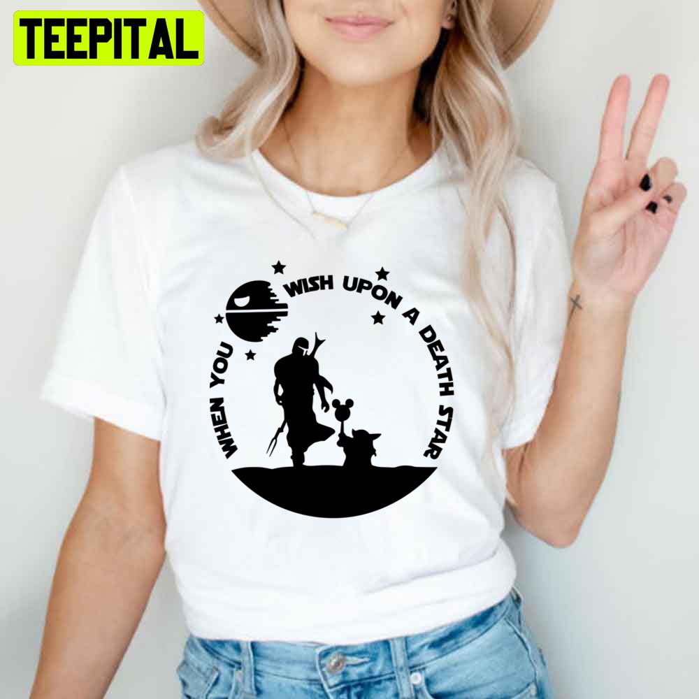 Cute When You Wish Upon A Death Star Unisex T-Shirt Cute When You Wish Upon A Death Star Unisex T-Shirt