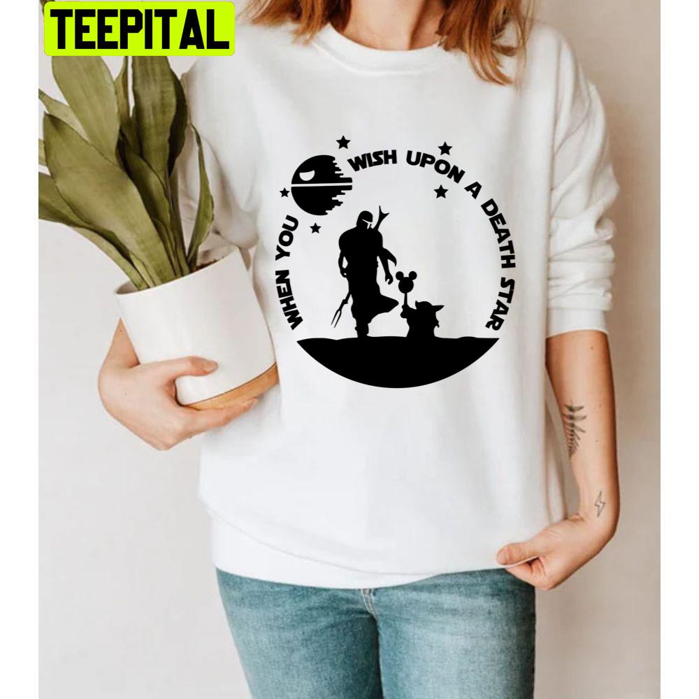 Cute When You Wish Upon A Death Star Unisex T-Shirt Cute When You Wish Upon A Death Star Unisex T-Shirt