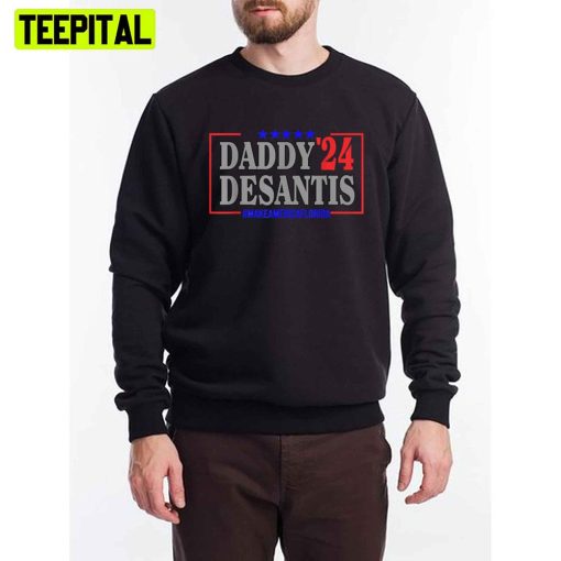 Daddy 2024 Desantis Make America Florida Unisex T-Shirt