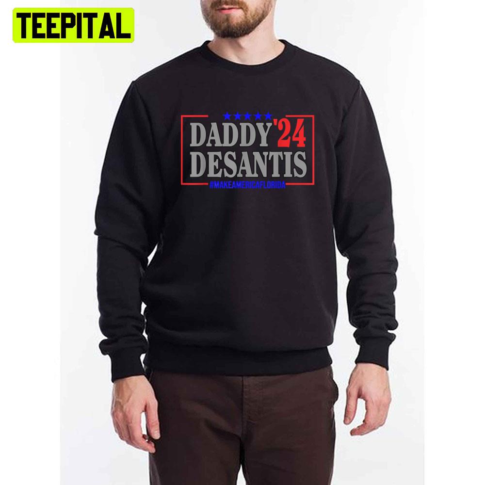 Daddy 2024 Desantis Make America Florida Unisex T-Shirt Daddy 2024 Desantis Make America Florida Unisex T-Shirt