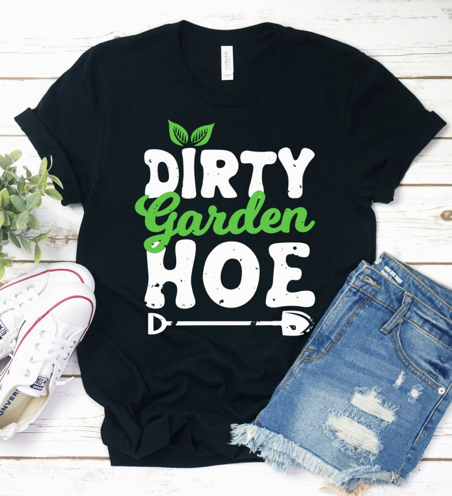 Dirty Garden Hoe Shirt Dirty Garden Hoe Shirt