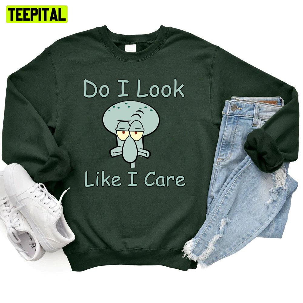 Do I Look Like I Care Squidward Mood Unisex T-Shirt Do I Look Like I Care Squidward Mood Unisex T-Shirt
