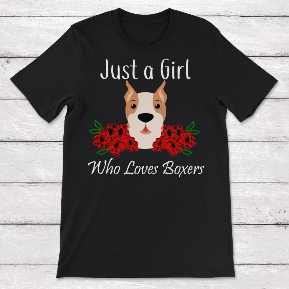 Dog Just A Girl Who Loves Boxers Unisex T-Shirt Dog Just A Girl Who Loves Boxers Unisex T-Shirt