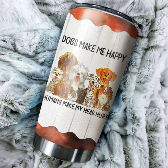 Dogs Make Me Happy Tumbler Dog Gift For Lover Day Travel Tumbler Dogs Make Me Happy Tumbler Dog Gift For Lover Day Travel Tumbler