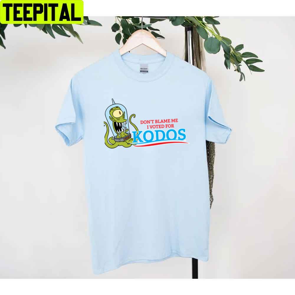 Don't Blame Me I Voted For Kodos Unisex T-Shirt Don't Blame Me I Voted For Kodos Unisex T-Shirt