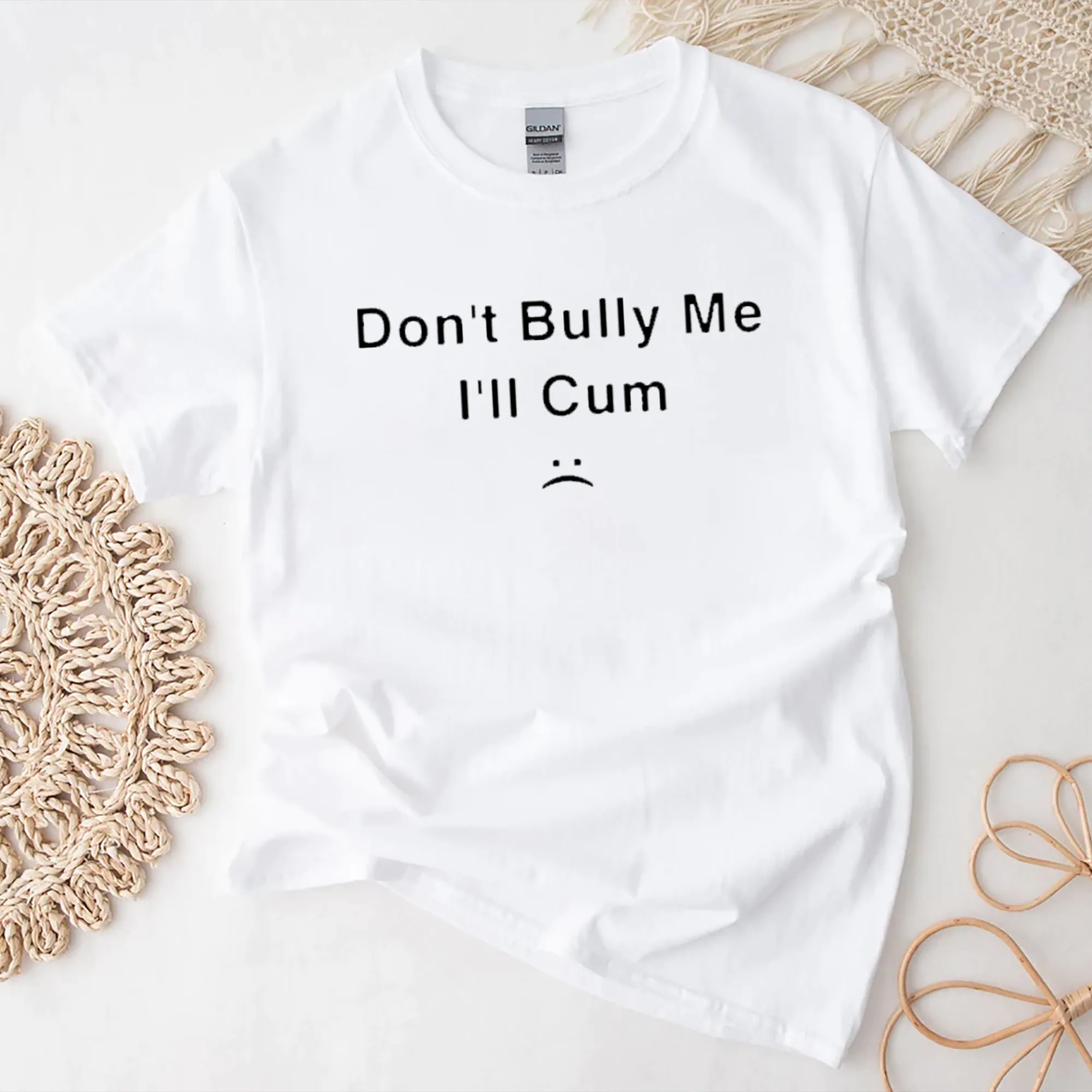 Don’t Bully Me I’ll Cum Unisex T-Shirt Don’t Bully Me I’ll Cum Unisex T-Shirt