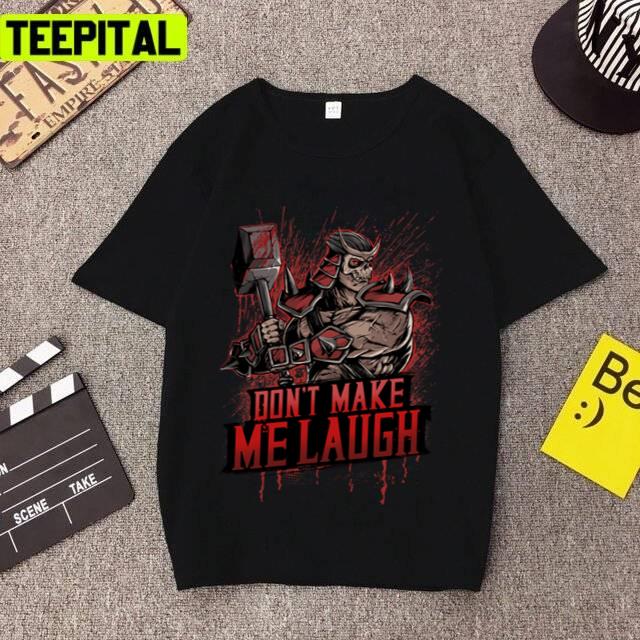 Don't Make Me Laugh The Emperor Mortal Kombat Unisex T-Shirt Don't Make Me Laugh The Emperor Mortal Kombat Unisex T-Shirt