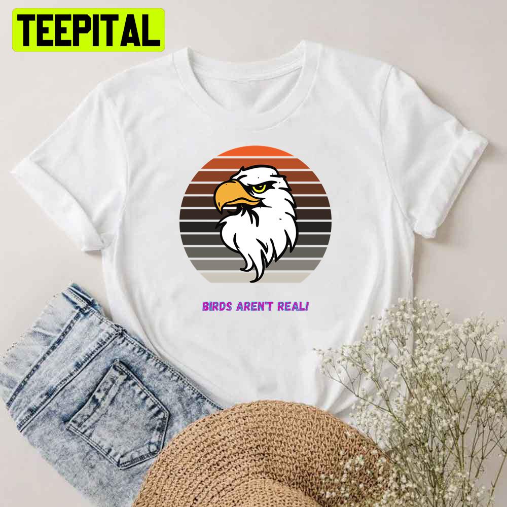 Eagle Birds Aren't Real Unisex T-Shirt Eagle Birds Aren't Real Unisex T-Shirt