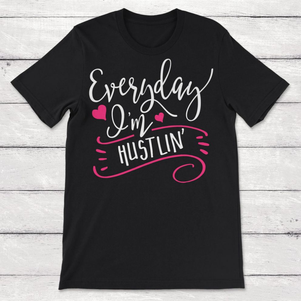 Everyday Im Hustlin Unisex T-Shirt Everyday Im Hustlin Unisex T-Shirt