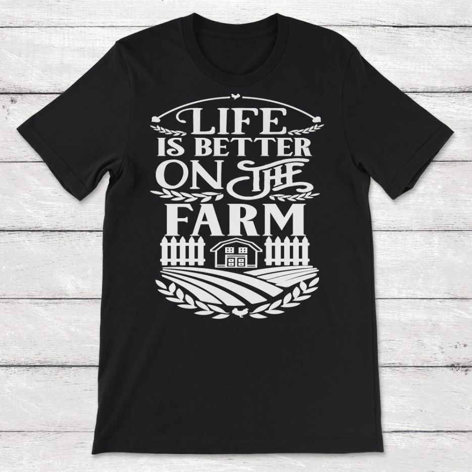 Farm And Country Life Is Better On The Farm Unisex T-Shirt Farm And Country Life Is Better On The Farm Unisex T-Shirt