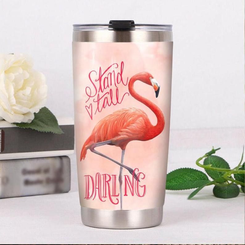 Flamingo Stand Love Tall Darling Gift For Lover Day Travel Tumbler Flamingo Stand Love Tall Darling Gift For Lover Day Travel Tumbler