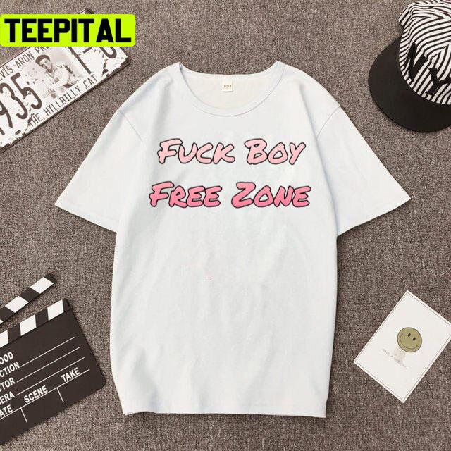 Fuck Boy Free Zone Girl's Advice In Love Unisex T-Shirt Fuck Boy Free Zone Girl's Advice In Love Unisex T-Shirt