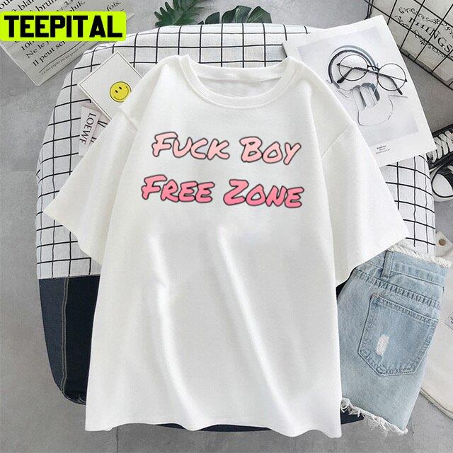 Fuck Boy Free Zone Girl's Advice In Love Unisex T-Shirt Fuck Boy Free Zone Girl's Advice In Love Unisex T-Shirt