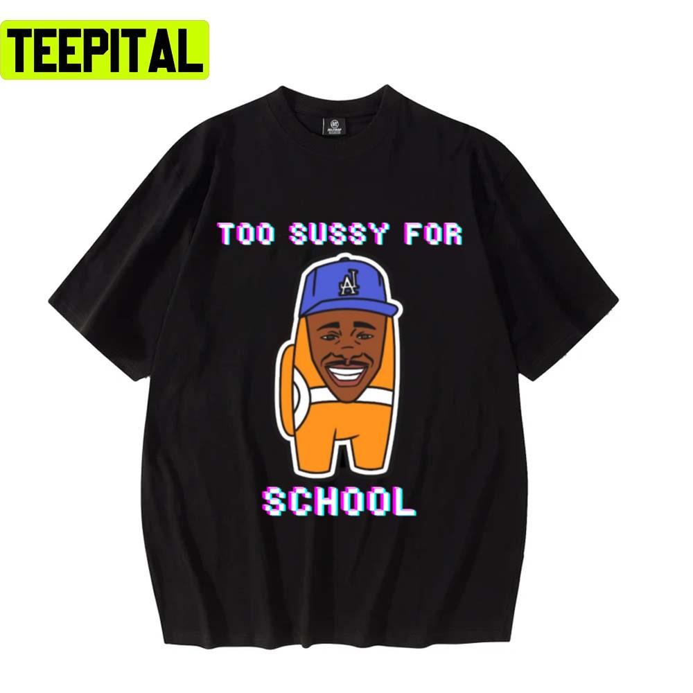 Funny Among Us Trending Too Sussy For School Unisex T-Shirt Funny Among Us Trending Too Sussy For School Unisex T-Shirt