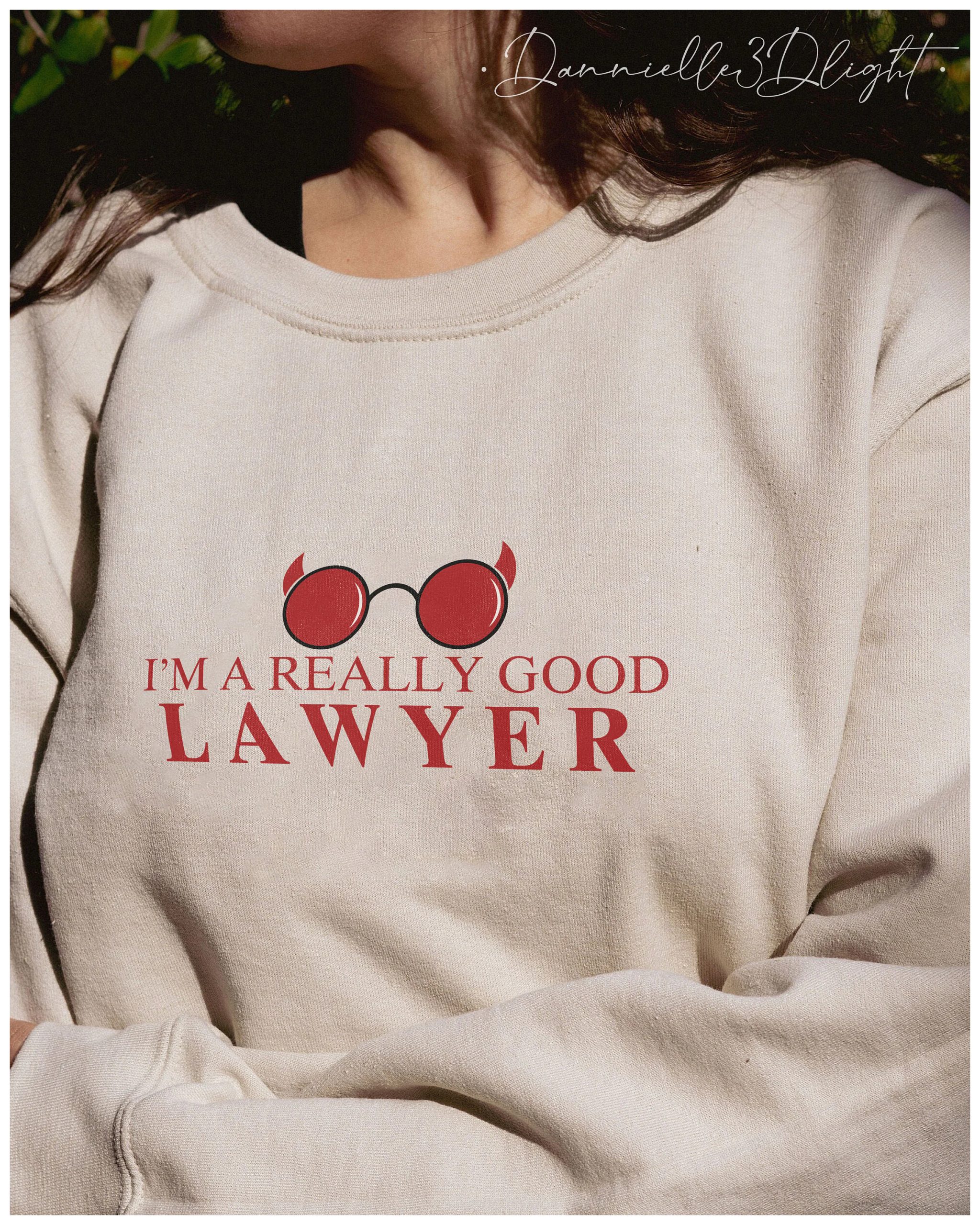 Funny I'm A Really Good Lawyer Unisex Sweatshirt Funny I'm A Really Good Lawyer Unisex Sweatshirt