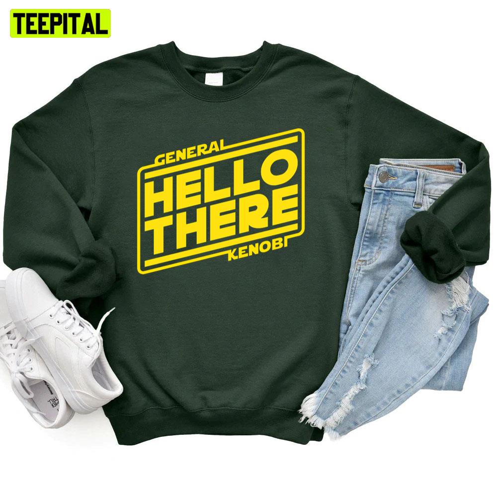 General Hello There Kenobi Unisex T-Shirt General Hello There Kenobi Unisex T-Shirt