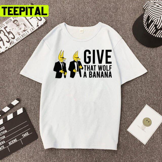 Give That Wolf A Banana Subwoolfer Eurovision Design Unisex T-Shirt Give That Wolf A Banana Subwoolfer Eurovision Design Unisex T-Shirt